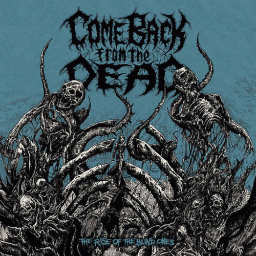 Come Back From The Dead : The Rise of the Blind Ones